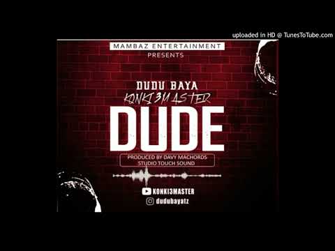 DUDU BAYA ( KONKI3MASTER) -  DUDE -AUDIO