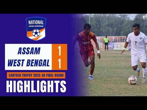Assam 1-1 West Bengal I Santosh Trophy 2025-26 Final Round | Group A | Highlights