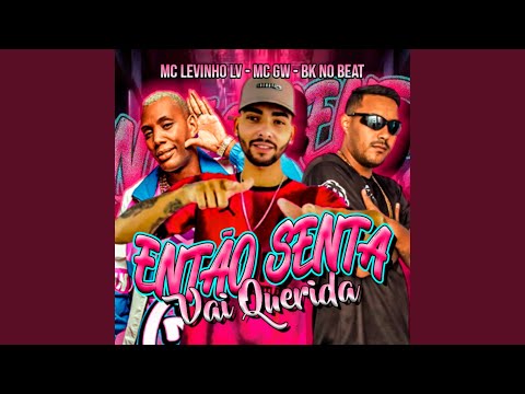 Então Senta Vai Querida (feat. Mc Gw)
