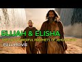 The Two Mighty Prophets Of Jehovah God Elijah And Elisha Full Bible Movie