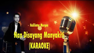 #karaoke   Halilintar Morgen - Nan Disayang Manyakiti ll no vokal