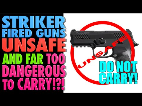 Striker Fired Guns UNSAFE & TOO DANGEROUS for Carry!?!