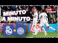 ⏱ MINUTO A MINUTO | Real Madrid - Inter | Champions League