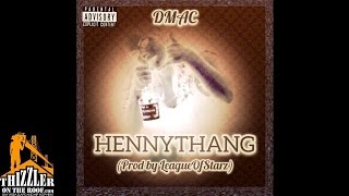 Dmac - HennyThang [Prod. League Of Starz] [Thizzler.com]