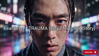 Download lagu FearCover - TRAUMA (Elsya feat. Aan Story) mp3