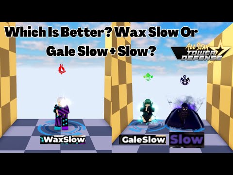 Which Is Better? Wax Slow or Gale Slow + Slow? All Star Tower Defense ASTD