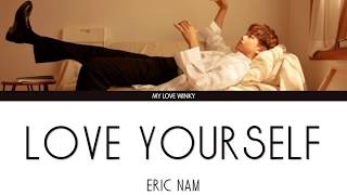 ERIC NAM - &quot;LOVE YOURSELF&quot; (IT&#39;S OKAY TO BE SENSITIVE 2 OST) Color Coded Lyrics (Rom/Han)