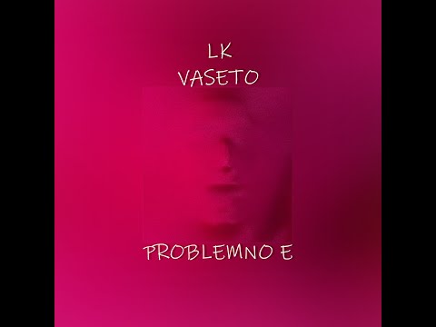 LK X VASETO TRAKIQ - PROBLEMNO E