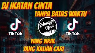 Download lagu DJ TANPA BATAS WAKTU - AKU MERINDU KU YAKIN KAU TAU - IKATAN CINTA - REMIX TERBARU mp3