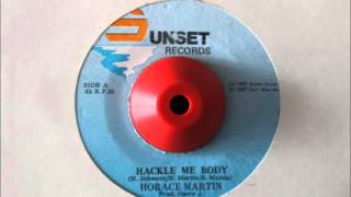 HORACE MARTIN - HACKLE ME BODY