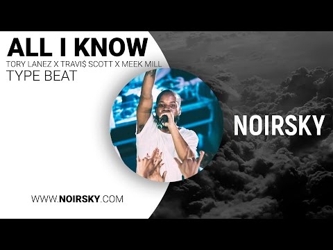 [FREE DL] Tory Lanez x Travi$ Scott x Meek Mill TYPE BEAT "All I Know (w/Hook)" [prod. By NOIRSKY]