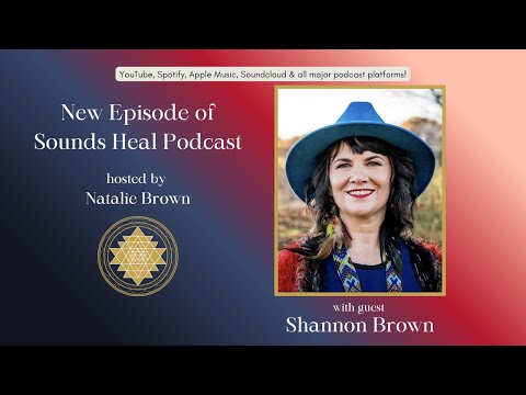 Sounds Heal Podcast with Shannon Brown & Natalie Brown
