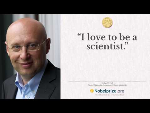 ”I love to be a scientist.” Stefan W. Hell on being awarded the Nobel Prize.