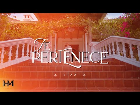 Liaz - Te Pertenece (Video Oficial) | DUNAMIS