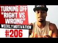 Turning Off Right Vs Wrong Weekly Motivation 206 Dre Baldwin