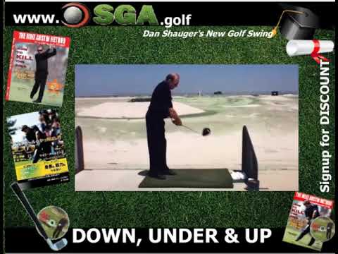 Dan Shauger Master PRO his (New Golf Swing)www.sga.golf/Dan Master COACH with his DOWN, UNDER & UP