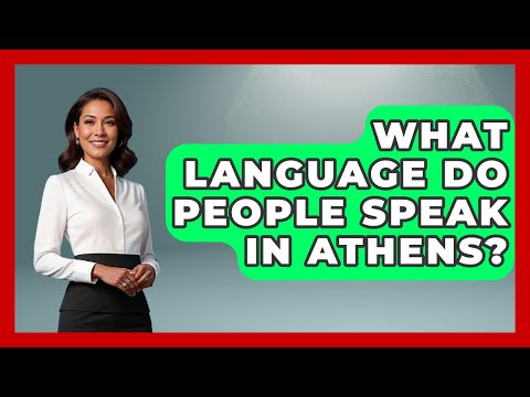 What Language Do People Speak In Athens? - The Rail and Cruise Experts