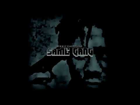 Feezy Houdini - SAME GVNG
