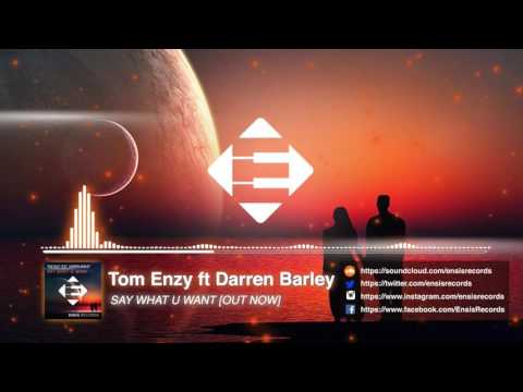 Tom Enzy  feat. Darren Barle - Say What U Want (Original Mix)[OUT NOW]