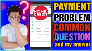 Home Credit payment problem | Common Question ( answers)