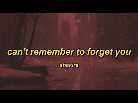 Shakira - Can't Remember to Forget You (ft. Rihanna) (lyrics)