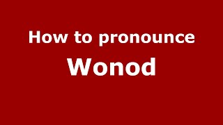 How to pronounce Wonod
