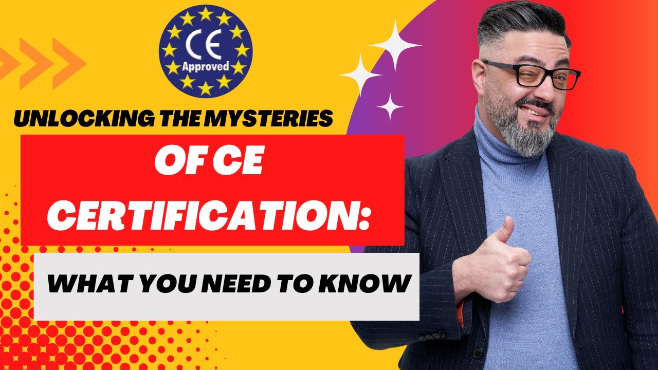 Unlocking the Mysteries of CE Certification: What You Need to Know
