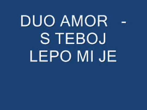 Duo Amor  - S Teboj Lepo Mi Je