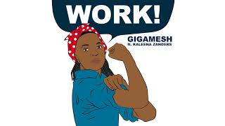 Gigamesh - Work! Ft Kaleena Zanders video