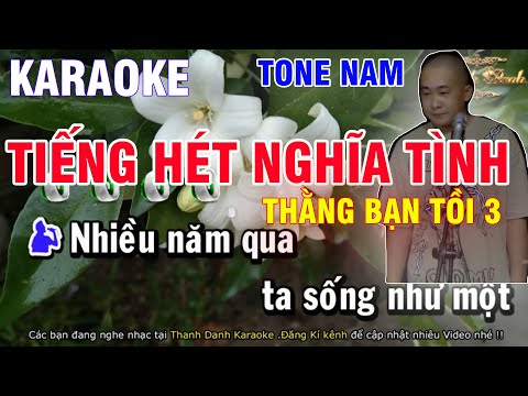 Karaoke TIẾNG HÉT NGHĨA TÌNH || THẰNG BẠN TỒI 3 Tone Nam || Karaoke Thanh Danh