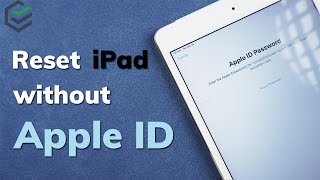 [2021] Factory Reset iPad without iCloud Password✔ How to Reset iPad without Apple ID