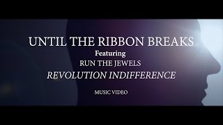 Until The Ribbon Breaks feat. Run The Jewels - "Revolution Indifference" (Official Music Video)