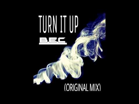 BEC - Turn It Up (Original Mix)