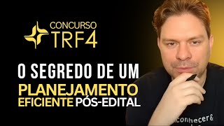 TRF4 COMPETITION: THE SECRET OF EFFICIENT POST-EDITAL PLANNING