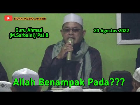 Guru Ahmad (M.Sarbaini) Pal 8 -  Kajian Makrifat - Allah Benampak Pada ???