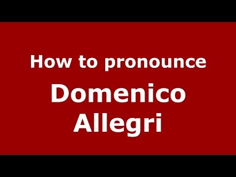 How to pronounce Domenico Allegri (Italian/Italy) - PronounceNames.com