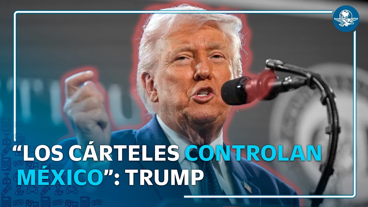 Trump insiste que los cárteles dominan México, advierte que EU intensificará ataques contra el narco