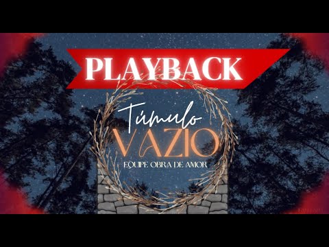 Túmulo Vazio - Equipe Obra de Amor (Playback e Letra)