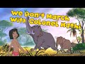We Don T March With Colonel Hathi Disney Mashup Jungle Book