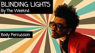 Blinding Lights - Body Percussion