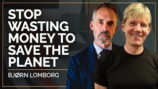 Stop Wasting Money to Save the Planet | Bjorn Lomborg and Jordan B Peterson