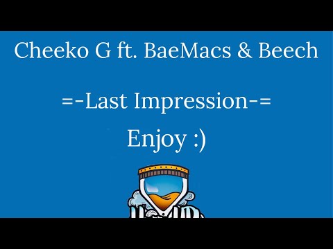 Cheeko G - Last Impression (feat. BaeMacs & Beech) Official Audio