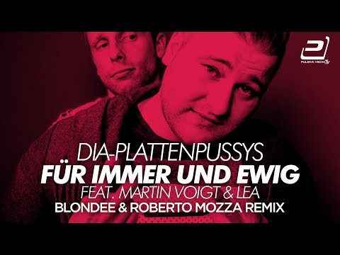 DIA-Plattenpussys feat. Martin Voigt & Lea - Für Immer Und Ewig (Blondee & Roberto Mozza Remix)