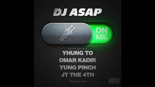 DJ ASAP - On Me ft. Yhung T.O. (SOBxRBE), Yung Pinch, Omar Kadir, JT The 4th (RnBass)