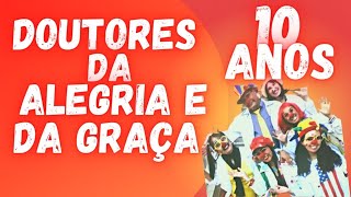 DOUTORES DA ALEGRIA E DA GRAA 10 ANOS IGREJA BATISTA DA GRAA