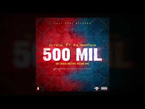 Rytikal, F.S. (CrazyShot) ,TrackOne - 500 Mil [Out Break MixTape]