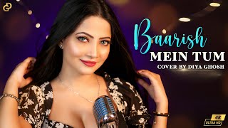 Download lagu Baarish Mein Tum Song | Cover By Diya Ghosh | Neha Kakkar, Rohanpreet mp3