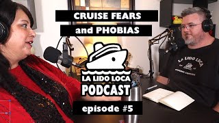 Cruise Fears and Phobias - La Lido Loca Cruise Podcast #5