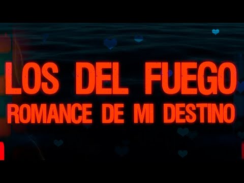 Romance de mi destino - Los del Fuego