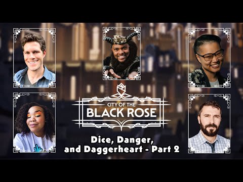 City of the Black Rose: Dice, Danger, and Daggerheart - Part 2
